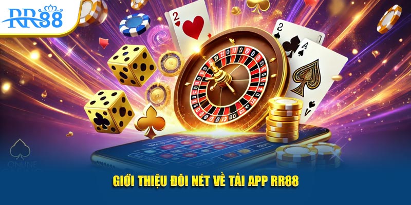 Giới thiệu đôi nét về tải app RR88