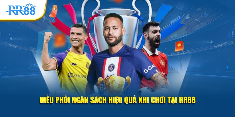 Điều phối ngân sách hiệu quả khi chơi tại RR88